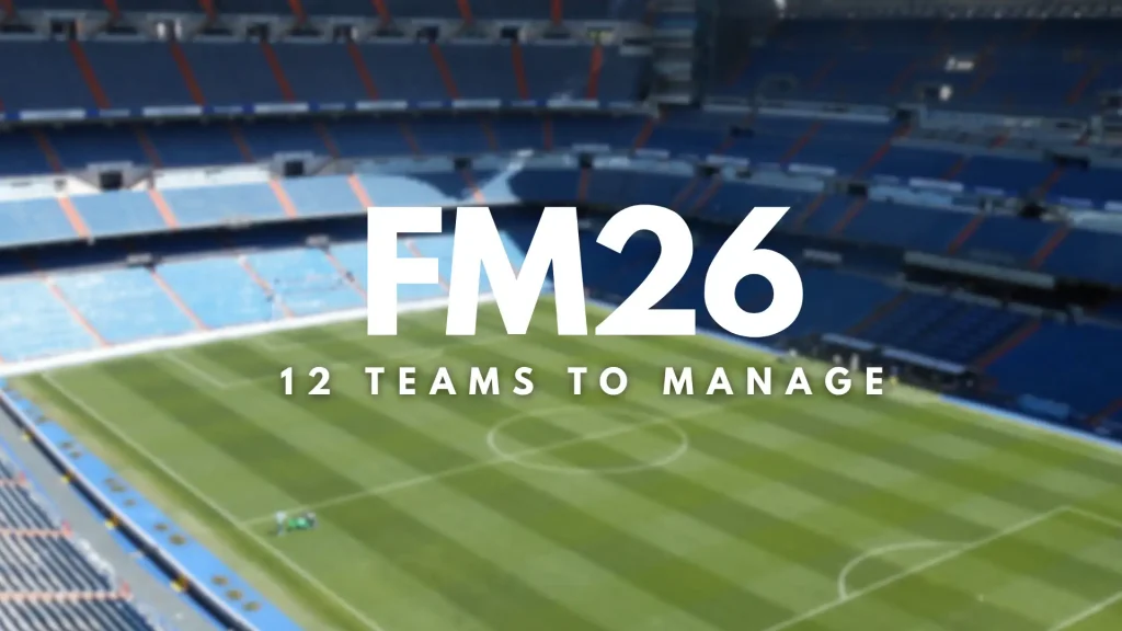 Teams to Manage in FM26