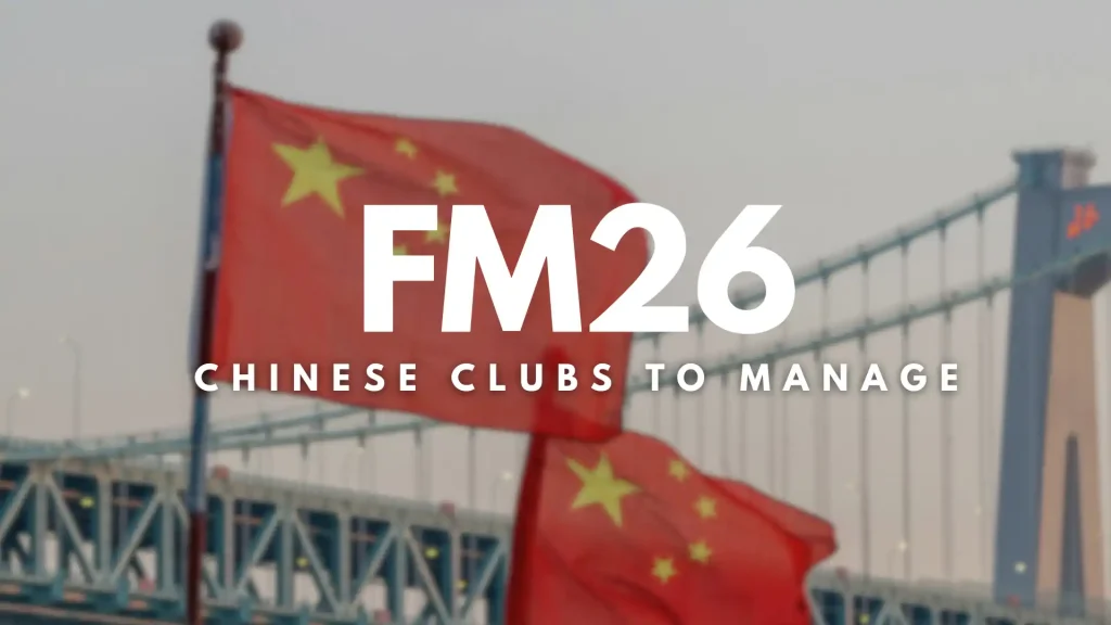 Best Chinese Clubs to Manage in FM26