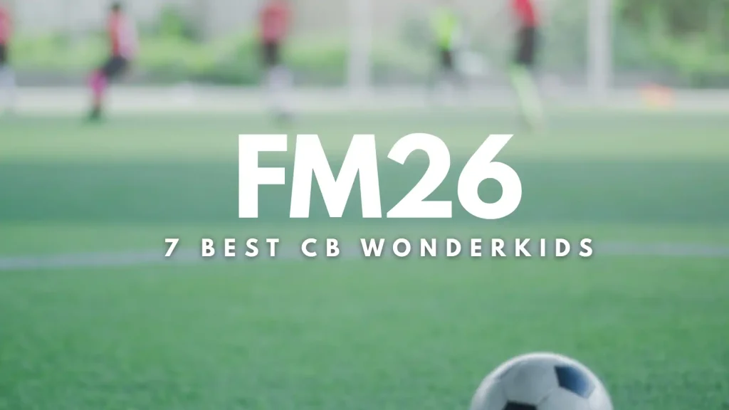 Best FM26 Wonderkid Centre Backs
