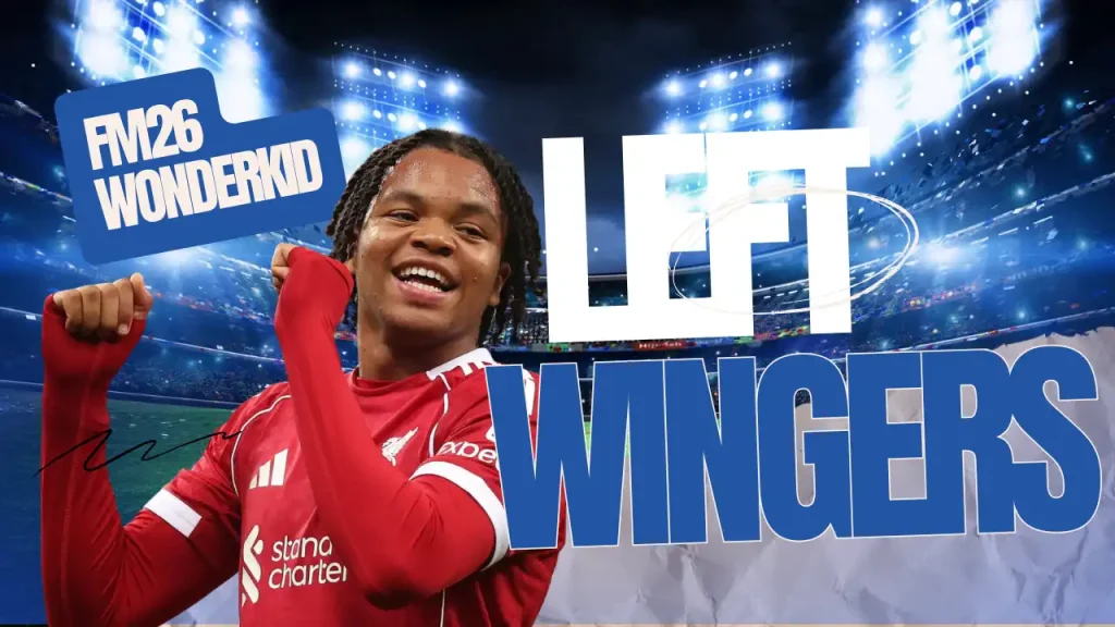 FM26 Wonderkid Left Wingers (AML) Worth Signing in Your Save